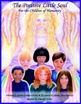 Image for The Positive Little Soul: for the children of humanity