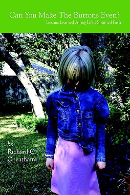 Image for Can You Make The Buttons Even: Lessons Learned Along Life's Spiritual Path Can You Make The Buttons Even: Lessons Learned Along Life's Spiritual Path
