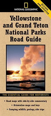 National Geographic Yellowstone and Grand Teton National Parks Road Guide: The Essential Guide for Motorists (Revised, Updated)