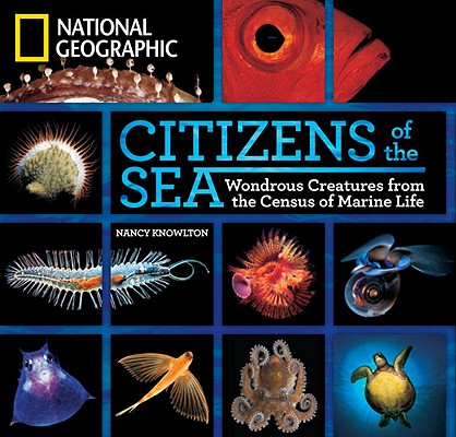 Image for Citizens of the Sea: Wondrous Creatures From the Census of Marine Life Citizens of the Sea: Wondrous Creatures From the Census of Marine Life