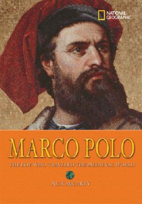 World History Biographies: Marco Polo: The Boy Who Traveled the Medieval World (National Geographic World History Biographies)