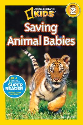 National Geographic Readers: Saving Animal Babies