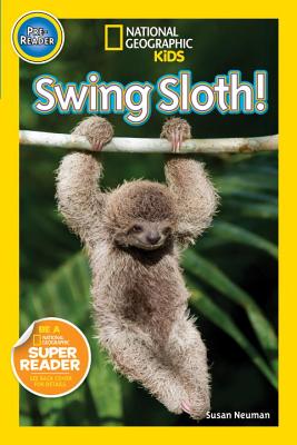 Swing, Sloth! (National Geographic Kids Readers, Pre-Reader): Explore the Rain Forest