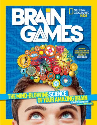 Image for National Geographic Kids Brain Games: The Mind-Blowing Science of Your Amazing Brain National Geographic Kids Brain Games: The Mind-Blowing Science of Your Amazing Brain