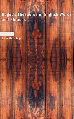 Roget's Thesaurus of English Words and Phrases, Volume 1