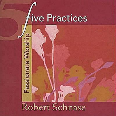 Five Practices - Passionate Worship (Five Practices of Fruitful Congregations Program Resources)