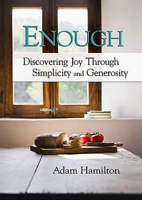 Image for Enough: Discovering Joy through Simplicity and Generosity
