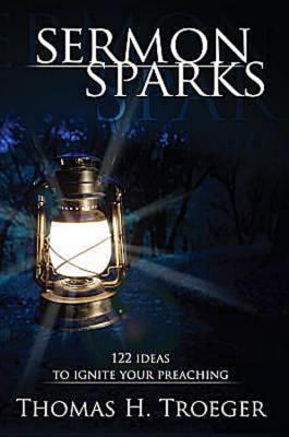 Sermon Sparks: 122 Ideas to Ignite Your Preaching
