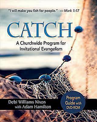 CATCH: Program Guide with DVD-ROM: A Churchwide Program for Invitational Evangelism