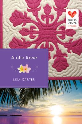 Aloha Rose (Quilts of Love)