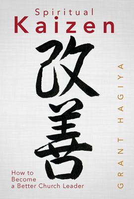 Spiritual Kaizen: How to Become a Better Church Leader