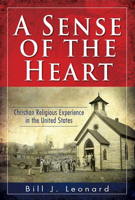 A Sense of the Heart: Christian Religious Experience in the United States