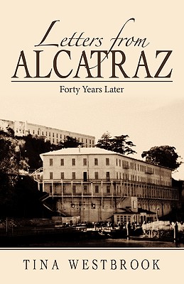 Image for Letters from Alcatraz: Forty Years Later Letters from Alcatraz: Forty Years Later