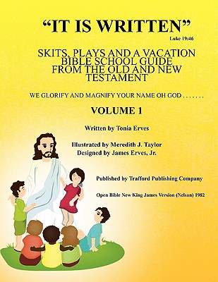 It Is Written Luke 19: 46: Skits, Plays, and a Vacation Bible School Guide from the Old and New Testament