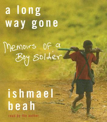 A Long Way Gone: Memoirs of a Boy Soldier