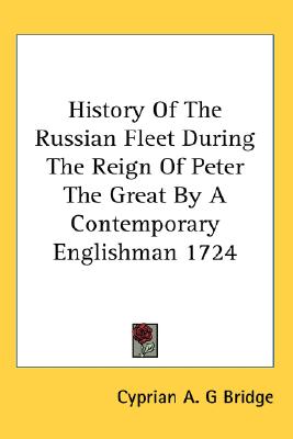 History Of The Russian Fleet During The Reign Of Peter The Great By A Contemporary Englishman 1724