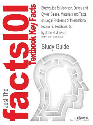 Studyguide for Jackson, Davey and Sykes' Cases, Materials and Texts on Legal Problems of International Economic Relations, 5th by Jackson, John H., Is