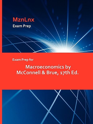 Exam Prep for Macroeconomics by McConnell & Brue, 17th Ed. Image for Exam Prep for Macroeconomics by McConnell & Brue, 17th Ed.
