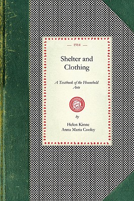 Shelter and Clothing: A Textbook of the Household Arts (Applewood Books)
