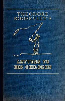 Theodore Roosevelt's Letters to His Children (Applewood Books)
