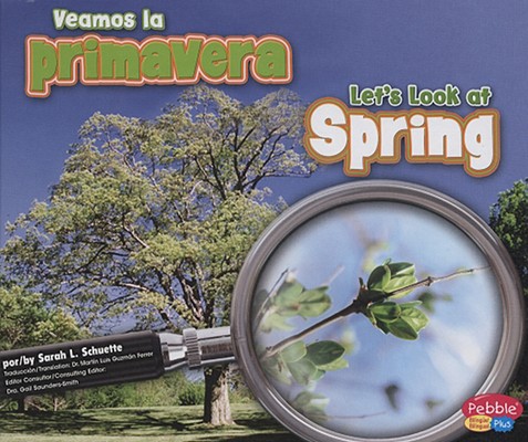 Veamos la primavera/Let's Look at Spring (Investiga las estaciones / Investigate the Seasons) (English and Spanish Edition)