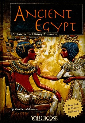 Ancient Egypt: An Interactive History Adventure (You Choose: Historical Eras)