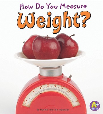 How Do You Measure Weight (A+ Books Measure It)