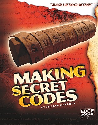 Image for Making Secret Codes (Making and Breaking Codes) Making Secret Codes (Making and Breaking Codes)