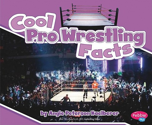 Cool Pro Wrestling Facts (Pebble Plus: Cool Sports Facts)