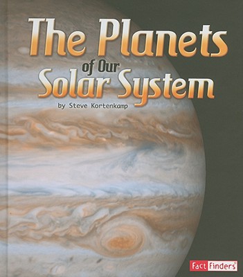 Image for The Planets of Our Solar System (Fact Finders: The Solar System and Beyond) The Planets of Our Solar System (Fact Finders: The Solar System and Beyond)