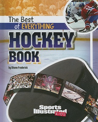 The Best of Everything Hockey Book (All-Time Best of Sports)