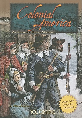 Colonial America: An Interactive History Adventure (You Choose: Historical Eras)