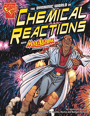 Image for The Dynamic World of Chemical Reactions with Max Axiom, Super Scientist (Graphic Science)