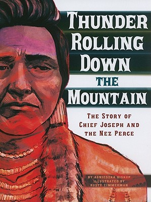 Thunder Rolling Down the Mountain: The Story of Chief Joseph and the Nez Perce (American Graphic)