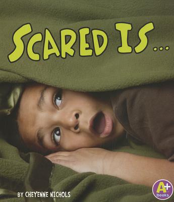 Scared Is . (Know Your Emotions)