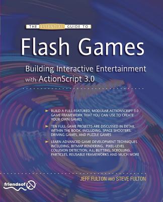 The Essential Guide to Flash Games: Building Interactive Entertainment with ActionScript