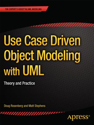 Use Case Driven Object Modeling with UML: Theory and Practice (Expert's Voice in UML Modeling)