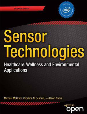 Sensor Technologies: Healthcare, Wellness and Environmental Applications (Expert's Voice in Networked Technologies)
