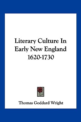 Literary Culture in Early New England 1620-1730
