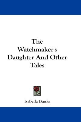 The Watchmaker's Daughter And Other Tales