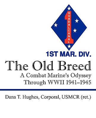 Old Breed: A Combat Marine's Odyssey Through WWII 1941-1945.