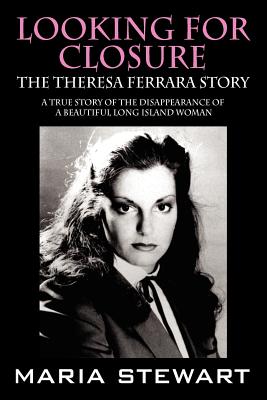 Looking For Closure: The Theresa Ferrara Story Image for Looking For Closure: The Theresa Ferrara Story