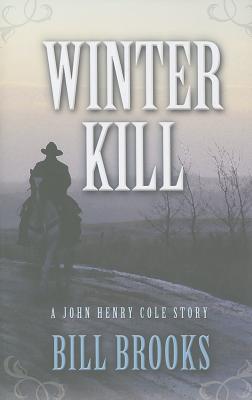 Winter Kill: A John Henry Cole Story