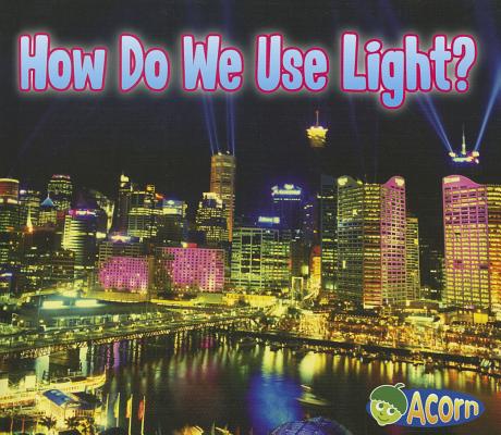 Image for How Do We Use Light (Light All Around Us) How Do We Use Light (Light All Around Us)
