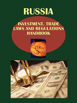 Russia Investment and Trade Laws and Regulations Handbook (World Law Business Library)