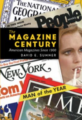 The Magazine Century: American Magazines Since 1900 (Mediating American History)