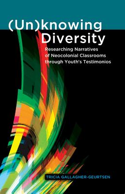 (Un)knowing Diversity: Researching Narratives of Neocolonial Classrooms through Youths Testimonios (Critical Qualitative Research)