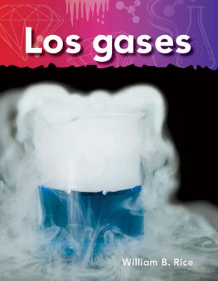 Los gases (Gases) (Spanish Version) (Science Readers: A Closer Look) (Spanish Edition)