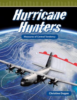 Teacher Created Materials - Mathematics Readers: Hurricane Hunters - Grade 6 - Guided Reading Level U