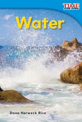 Teacher Created Materials - TIME For Kids Informational Text: Water - Grade 1 - Guided Reading Level D